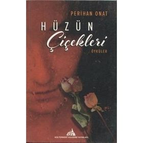 Hüzün Çiçekleri Öyküler - Perihan Onat