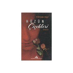 Hüzün Çiçekleri Öyküler - Perihan Onat
