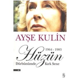 HÜZÜN - DÜRBÜNÜMDE KIRK SENE 2 (1964-1983) - AYŞE KULIN