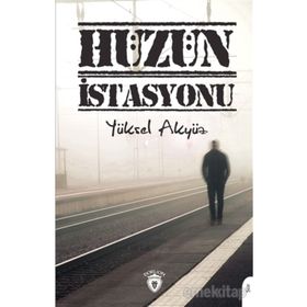 Hüzün İstasyonu - Yüksel Akyüz