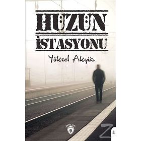 Hüzün İstasyonu - Yüksel Akyüz