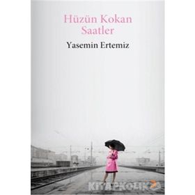 HÜZÜN KOKAN SAATLER - YASEMIN ERTEMIZ