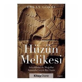 Hüzün Melikesi Selçuklular İle Moğollar Arasında Geçen Bir Ömür