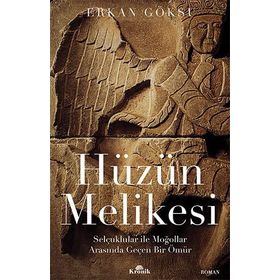 Hüzün Melikesi Selçuklular İle Moğollar Arasında Geçen Bir Ömür