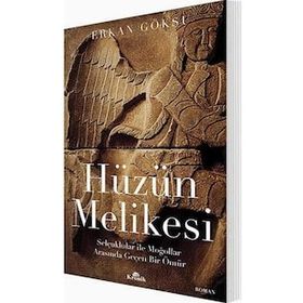 Hüzün Melikesi Selçuklular İle Moğollar Arasında Geçen Bir Ömür