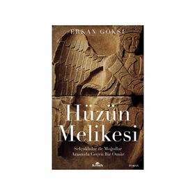 Hüzün Melikesi Selçuklular İle Moğollar Arasında Geçen Bir Ömür