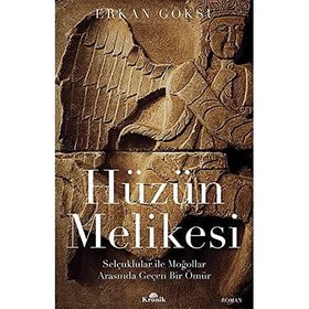 Hüzün Melikesi Selçuklular İle Moğollar Arasında Geçen Bir Ömür