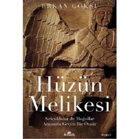 Hüzün Melikesi Selçuklular İle Moğollar Arasında Geçen Bir Ömür