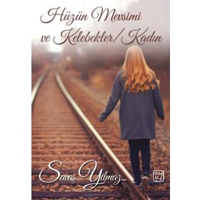 Hüzün Mevsimi Ve Kelebekler Kadın - Savaş Yılmaz