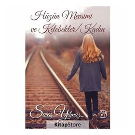 Hüzün Mevsimi Ve Kelebekler Kadın - Savaş Yılmaz