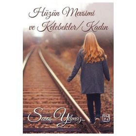 Hüzün Mevsimi Ve Kelebekler Kadın - Savaş Yılmaz