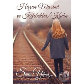 Hüzün Mevsimi Ve Kelebekler Kadın - Savaş Yılmaz