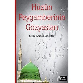 Hüzün Peygamberinin Gözyaşları - Miras Yayınları