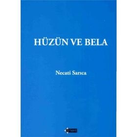 Hüzün ve Bela - Necati Sarıca