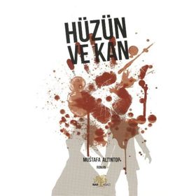 Hüzün Ve Kan - Mustafa Altıntop