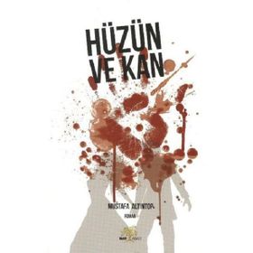 Hüzün Ve Kan Nar- Mustafa Altıntop