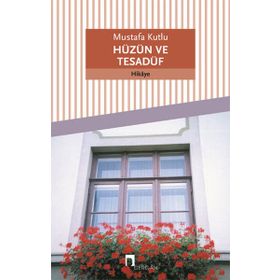 Hüzün ve Tesadüf - Mustafa Kutlu