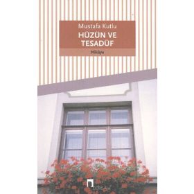 Hüzün ve Tesadüf - Mustafa Kutlu
