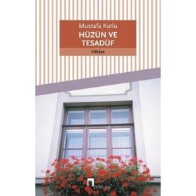 Hüzün ve Tesadüf - Mustafa Kutlu