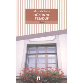 Hüzün ve Tesadüf - Mustafa Kutlu