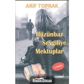 HÜZÜNBAZ SEVGILIYE MEKTUPLAR - ARIF TOPRAK