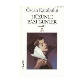 HÜZÜNLE BAZI GÜNLER - ÖZCAN KARABULUT