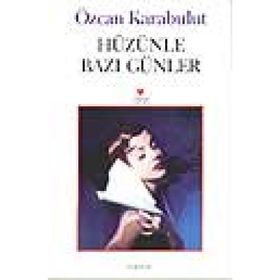 HÜZÜNLE BAZI GÜNLER - ÖZCAN KARABULUT