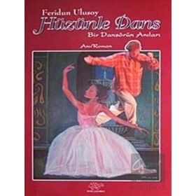 HÜZÜNLE DANS BIR DANSÖRÜN ANILARI - FERIDUN ULUSOY