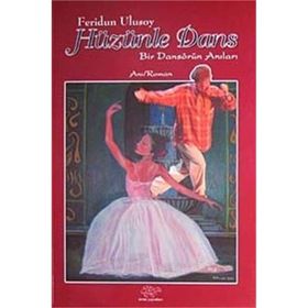 HÜZÜNLE DANS BIR DANSÖRÜN ANILARI - FERIDUN ULUSOY