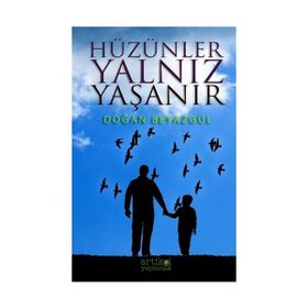 Hüzünler Yalnız Yaşanır - Doğan Beyazgül