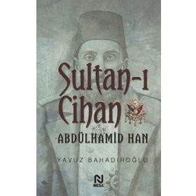 HÜZÜNLERİN SULTANI ABDÜLHAMİD HAN - ÖMER NACI YILMAZ