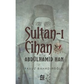HÜZÜNLERİN SULTANI ABDÜLHAMİD HAN - ÖMER NACI YILMAZ