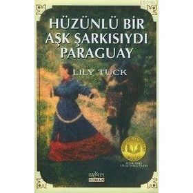 HÜZÜNLÜ BIR AŞK ŞARKISIYDI PARAGUAY - LILY TUCK
