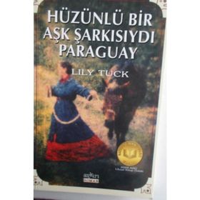 HÜZÜNLÜ BIR AŞK ŞARKISIYDI PARAGUAY - LILY TUCK