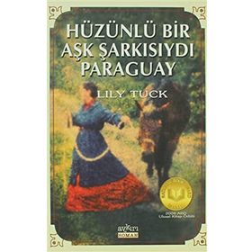 HÜZÜNLÜ BIR AŞK ŞARKISIYDI PARAGUAY - LILY TUCK