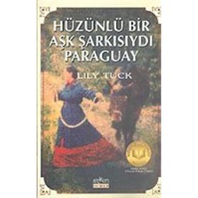 HÜZÜNLÜ BIR AŞK ŞARKISIYDI PARAGUAY - LILY TUCK