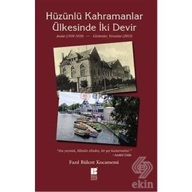 HÜZÜNLÜ KAHRAMANLAR ÜLKESINDE İKI DEVIR ANILAR 1934-1939 - GÖZLEMLER 2012 - FAZIL BÜLENT KOCAMEMI