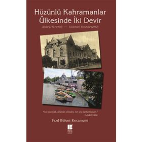 HÜZÜNLÜ KAHRAMANLAR ÜLKESINDE İKI DEVIR ANILAR 1934-1939 - GÖZLEMLER 2012 - FAZIL BÜLENT KOCAMEMI