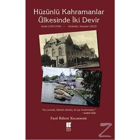 HÜZÜNLÜ KAHRAMANLAR ÜLKESINDE İKI DEVIR ANILAR 1934-1939 - GÖZLEMLER 2012 - FAZIL BÜLENT KOCAMEMI