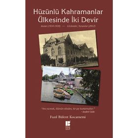 HÜZÜNLÜ KAHRAMANLAR ÜLKESINDE İKI DEVIR ANILAR 1934-1939 - GÖZLEMLER 2012 - FAZIL BÜLENT KOCAMEMI