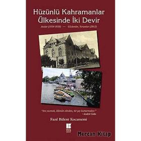 HÜZÜNLÜ KAHRAMANLAR ÜLKESINDE İKI DEVIR ANILAR 1934-1939 - GÖZLEMLER 2012 - FAZIL BÜLENT KOCAMEMI