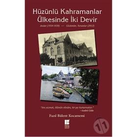 HÜZÜNLÜ KAHRAMANLAR ÜLKESINDE İKI DEVIR ANILAR 1934-1939 - GÖZLEMLER 2012 - FAZIL BÜLENT KOCAMEMI