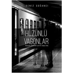 Hüzünlü Vagonlar - Deniz Soğancı
