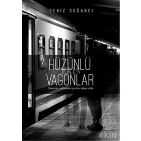 Hüzünlü Vagonlar - Deniz Soğancı