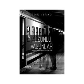 Hüzünlü Vagonlar - Deniz Soğancı