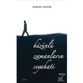 Hüzünlü Zamanların Seyahati - Dursun Akcebe