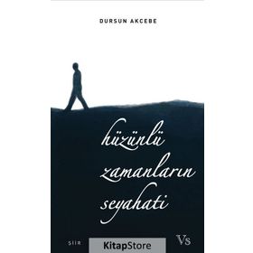 Hüzünlü Zamanların Seyahati - Dursun Akcebe