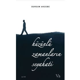 Hüzünlü Zamanların Seyahati - Dursun Akcebe