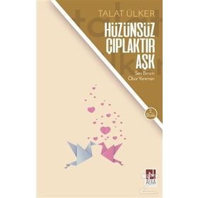 Hüzünsüz Çıplaktır Aşk- Talat Ülker