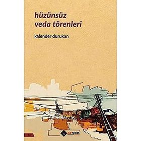 Hüzünsüz Veda Törenleri - Kalender Durukan